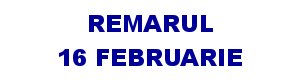 Remarul 16 Februarie